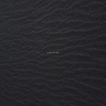 Me You and Noise