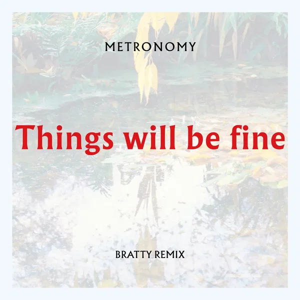 Things Will Be Fine (Bratty remix)