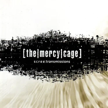 scree:transmissions by The Mercy Cage - album cover