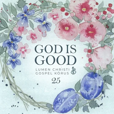 God is good by Lumen Christi Gospel Kórus - album cover