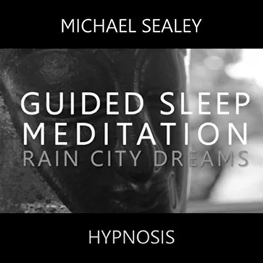 Guided Sleep Meditation: Rain City Dreams by Michael Sealey - album cover