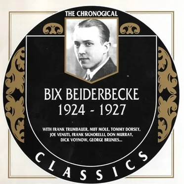The Chronological Classics: Bix Beiderbecke 1924-1927