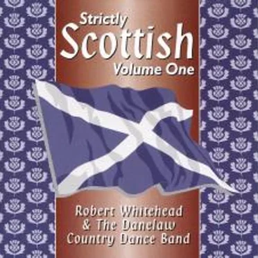 Strictly Scottish Volume One by Robert Whitehead & The Danelaw Country Dance Band - album cover