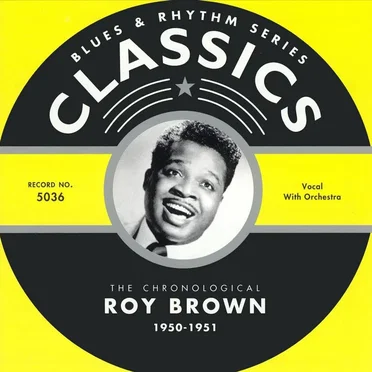 Blues & Rhythm Series: The Chronological Roy Brown 1950-1951