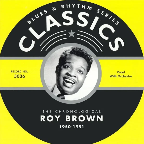 Blues & Rhythm Series: The Chronological Roy Brown 1950-1951