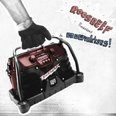 Roosbeef presenteert De Bouwvakkers!