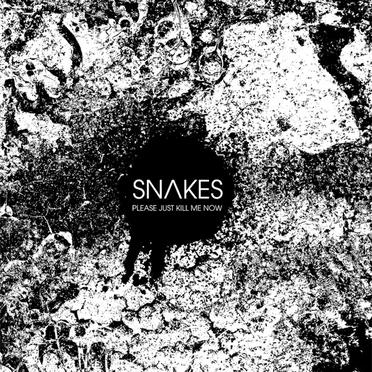 Please Just Kill Me Now by Snakes - album cover