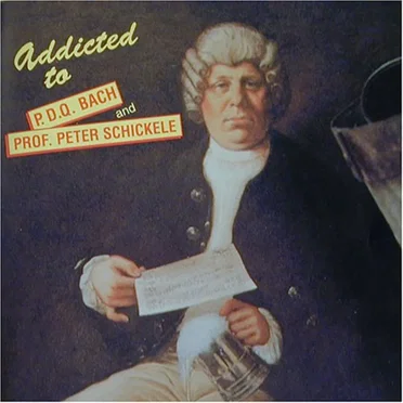 Addicted to P.D.Q. Bach and Prof. Peter Schickele