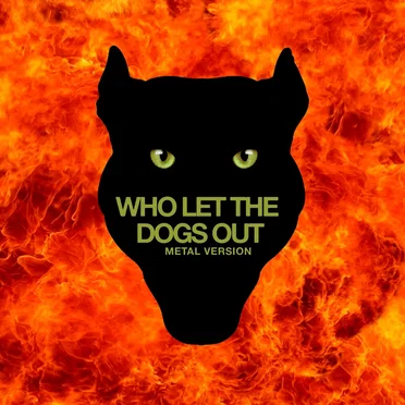 Who Let the Dogs Out (Metal Version)