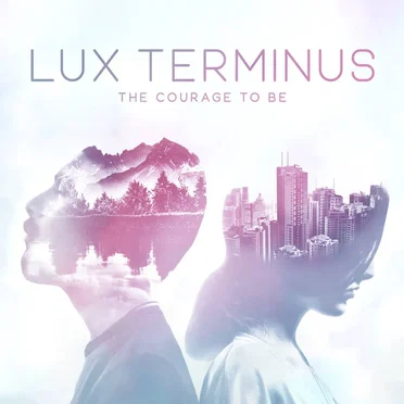The Courage to Be by Lux Terminus - album cover