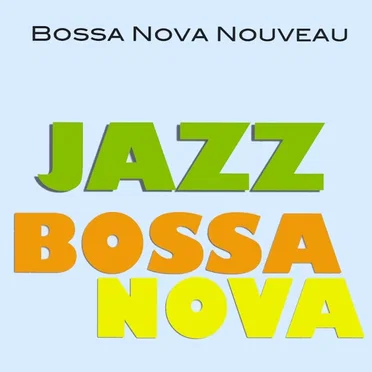 Jazz Bossa Nova by Bossa Nova Nouveau - album cover