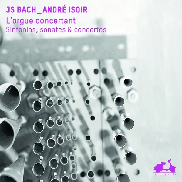 L’Orgue Concertant. Sinfonias, Sonates & Concertos