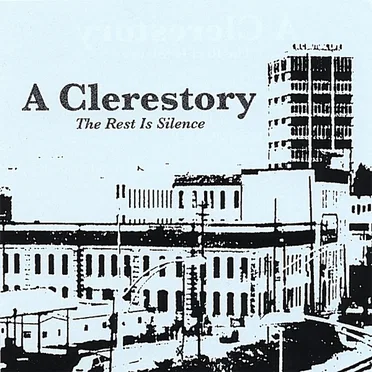 The Rest Is Silence by A Clerestory - album cover