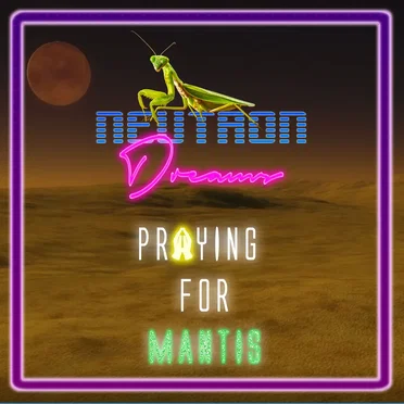 Praying for Mantis (The Anthem)