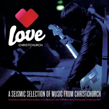 Love Christchurch: A Seismic Selection of Music From Christchurch by Various Artists - album cover