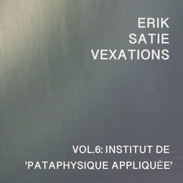 Vexations Vol.6 by Institut de ‘Pataphysique Appliquée’ - album cover