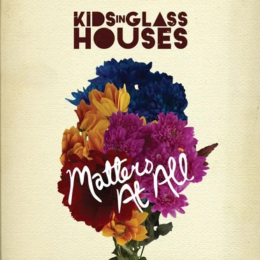 Matters At All by Kids In Glass Houses - album cover
