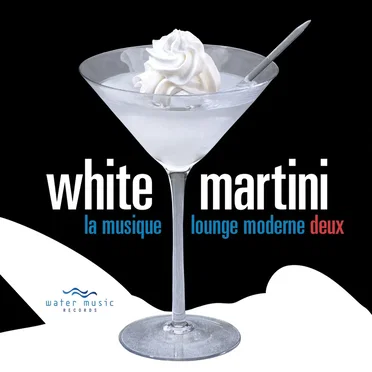 White Martini: La Musique Lounge Moderne Deux by Various Artists - album cover