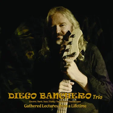 Gathered Lectures From a Lifetime by Diego Banchero Trio - album cover