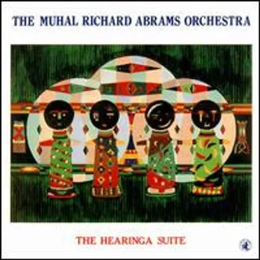 The Hearinga Suite by The Muhal Richard Abrams Orchestra - album cover
