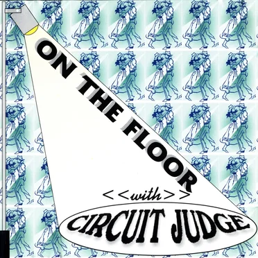 On The Floor with Circuit Judge