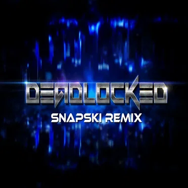Deadlocked (Snapski remix)