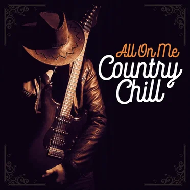 All On Me (Country Chill) by Various Artists - album cover