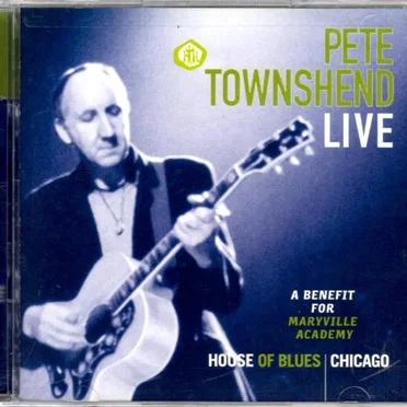 Pete Townshend Live: A Benefit for Maryville Academy