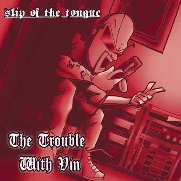 The Trouble With Vin by Slip of The Tongue - album cover