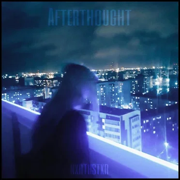 Afterthought by NXRTHSTXR - album cover