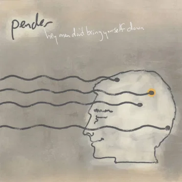 Hey Man Don't Bring Yourself Down by Pender - album cover