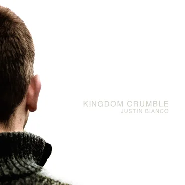 Kingdom Crumble by Justin Bianco - album cover