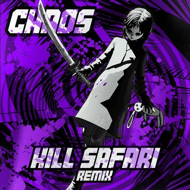 CHAOS (Kill Safari remix)