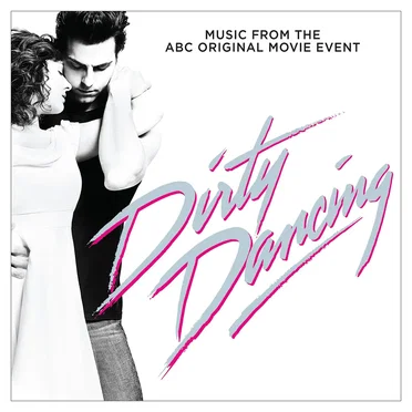 Dirty Dancing: Music from the ABC Original Movie Event by Various Artists - album cover