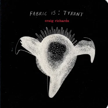 Fabric 15: Craig Richards: Tyrant