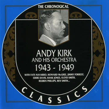 The Chronological Classics: Andy Kirk and His Orchestra 1943-1949