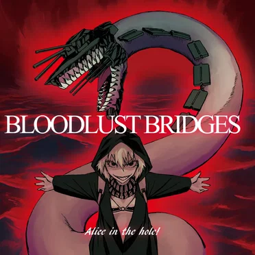 Bloodlust Bridges by Alice in the hole! - album cover