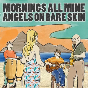 Mornings All Mine / Angels on Bare Skin
