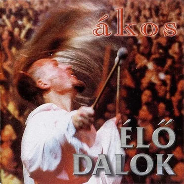 Élő dalok by Ákos - album cover