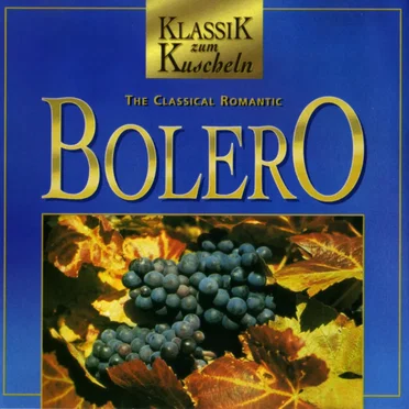 Klassik zum Kuscheln: The Classical Romantic Bolero by Various Artists - album cover