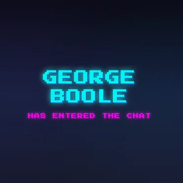 George Boole has entered the chat