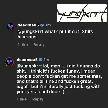 Deadmau5 Why You Always Gotta Be an Unprovoked *sshole