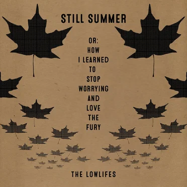 Still Summer Or: How I Learned to Stop Worrying and Love the Fury