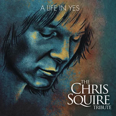 A Life in Yes: The Chris Squire Tribute by Various Artists - album cover