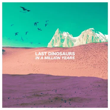In a Million Years by Last Dinosaurs - album cover
