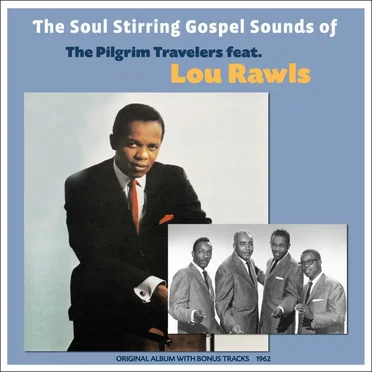 The Soul Stirring Gospel Sounds Of The Pilgrim Travelers Featuring Lou Rawls