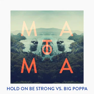 Hold On Be Strong vs. Big Poppa (Matoma Remix)