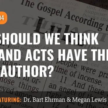 Misquoting Jesus with Bart Ehrman #104, “Why Should We Think Luke and Acts Have the Same Author?” by Bart D. Ehrman - album cover
