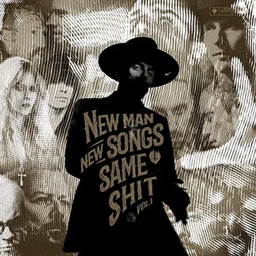 New Man, New Songs, Same Shit, Vol. 1.