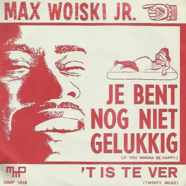 Je bent nog niet gelukkig / 't Is te ver